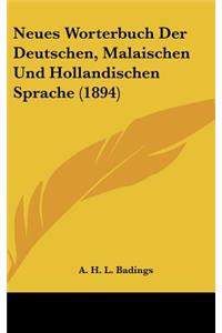 Neues Worterbuch Der Deutschen, Malaischen Und Hollandischen Sprache (1894)