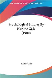 Psychological Studies By Harlow Gale (1900)