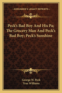 Peck's Bad Boy And His Pa; The Grocery Man And Peck's Bad Boy; Peck's Sunshine