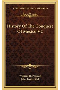 History Of The Conquest Of Mexico V2