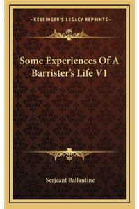 Some Experiences of a Barrister's Life V1