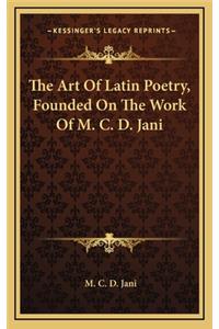 The Art of Latin Poetry, Founded on the Work of M. C. D. Jani