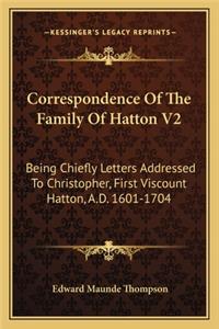 Correspondence Of The Family Of Hatton V2