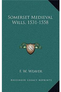 Somerset Medieval Wills, 1531-1558