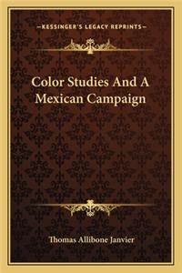 Color Studies and a Mexican Campaign
