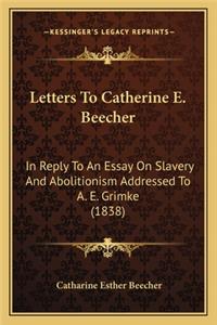 Letters To Catherine E. Beecher