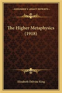 The Higher Metaphysics (1918)