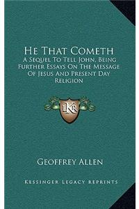 He That Cometh