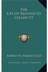 The Life of Benvenuto Cellini V2