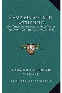 Camp, March And Battlefield: Or Three Years And A Half With The Army Of The Potomac (1865)