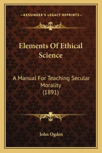Elements Of Ethical Science