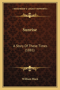 Sunrise: A Story Of These Times (1881)