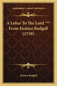 Letter To The Lord *** From Eustace Budgell (1718)