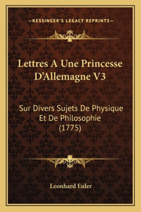 Lettres A Une Princesse D'Allemagne V3