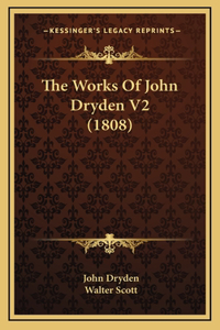 The Works Of John Dryden V2 (1808)