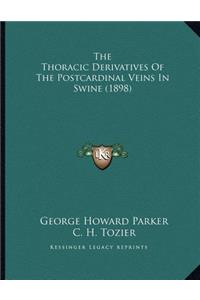 The Thoracic Derivatives Of The Postcardinal Veins In Swine (1898)