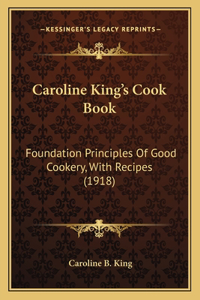 Caroline King's Cook Book