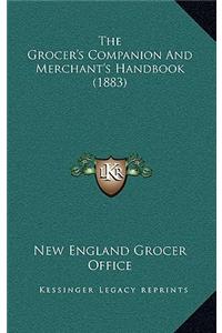 The Grocer's Companion And Merchant's Handbook (1883)