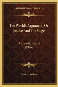 The World's Argument, Or Justice And The Stage