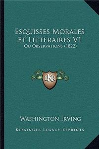 Esquisses Morales Et Litteraires V1
