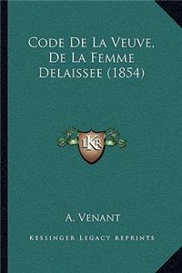 Code De La Veuve, De La Femme Delaissee (1854)