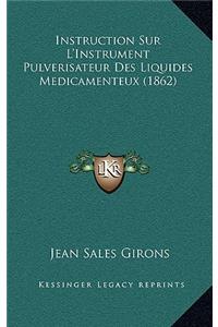 Instruction Sur L'Instrument Pulverisateur Des Liquides Medicamenteux (1862)