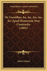 De Vocalibus Aa, Ae, An, Ao, Aw Apud Homerum Non Contractis (1902)