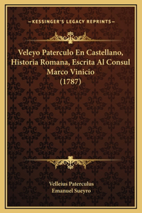 Veleyo Paterculo En Castellano, Historia Romana, Escrita Al Consul Marco Vinicio (1787)