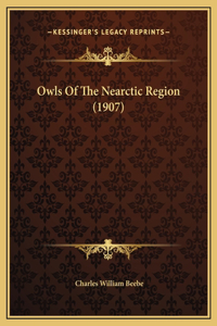 Owls Of The Nearctic Region (1907)