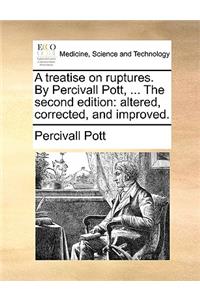 A Treatise on Ruptures. by Percivall Pott, ... the Second Edition
