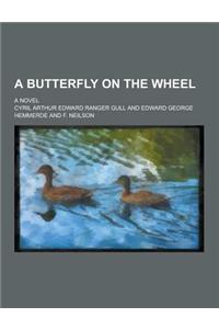 A Butterfly on the Wheel; A Novel