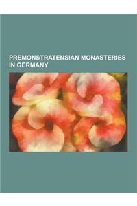 Premonstratensian Monasteries in Germany: All Saints' Abbey (Baden-Wurttemberg), Cappenberg Castle, Ebstorf Abbey, Knechtsteden Abbey, Lorsch Abbey, M