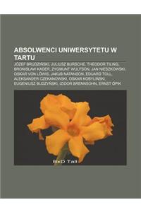 Absolwenci Uniwersytetu W Tartu: Jozef Brudzi Ski, Juliusz Bursche, Theodor Tiling, Bronis Aw Kader, Zygmunt Wulfson, Jan Nieszkowski