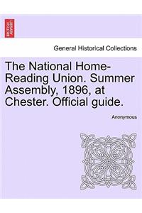 National Home-Reading Union. Summer Assembly, 1896, at Chester. Official Guide.