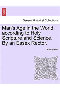 Man's Age in the World According to Holy Scripture and Science. by an Essex Rector.