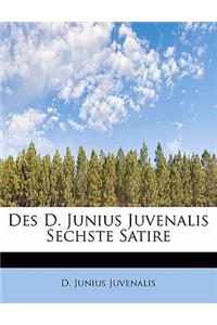 Des D. Junius Juvenalis Sechste Satire