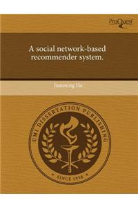 A Social Network-Based Recommender System