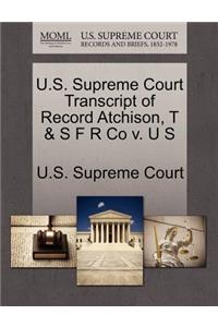 U.S. Supreme Court Transcript of Record Atchison, T & S F R Co V. U S