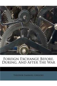 Foreign Exchange Before, During, and After the War