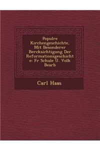 Popul Re Kirchengeschichte, Mit Besonderer Ber Cksichtigung Der Reformationsgeschichte