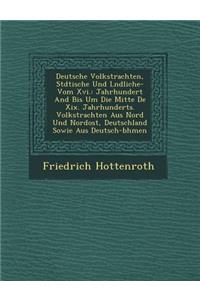 Deutsche Volkstrachten, St Dtische Und L Ndliche- Vom XVI.