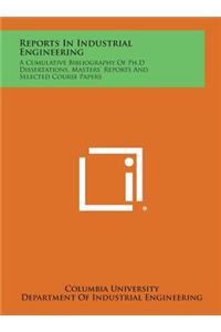 Reports in Industrial Engineering