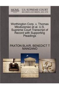 Worthington Corp. V. Thomas Mlodozeniec Et Al. U.S. Supreme Court Transcript of Record with Supporting Pleadings