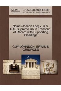 Nolan (Joseph Lee) V. U.S. U.S. Supreme Court Transcript of Record with Supporting Pleadings