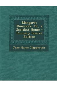 Margaret Dunmore: Or, a Socialist Home