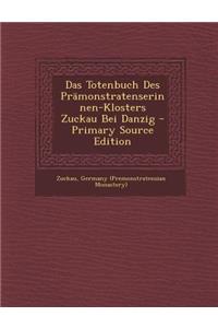Das Totenbuch Des Pramonstratenserinnen-Klosters Zuckau Bei Danzig