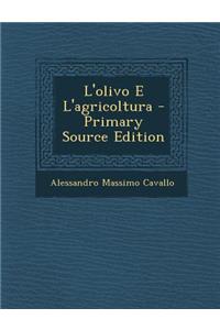 L'Olivo E l'Agricoltura - Primary Source Edition