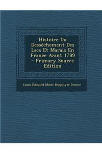Histoire Du Dessechement Des Lacs Et Marais En France Avant 1789