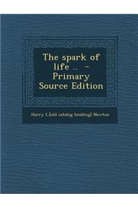 The Spark of Life ..