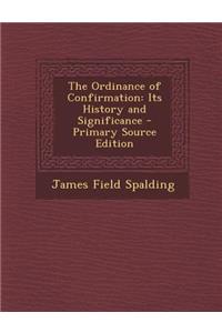 The Ordinance of Confirmation: Its History and Significance